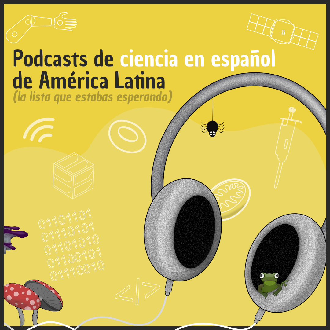 La lista que estabas esperando: podcasts de ciencia en español de América Latina